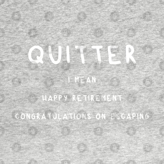 Quitter by Madelyn_Frere